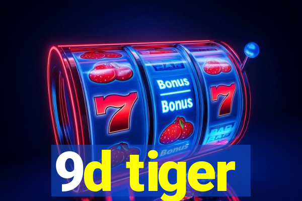 9d tiger